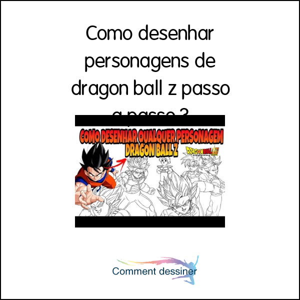 Como desenhar personagens de dragon ball z passo a passo